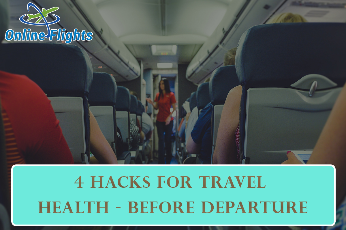4 Hacks For Travel Health - Before Departure